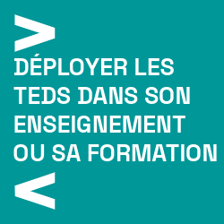 Deployer les TEDS dans son enseignement ou sa formation Deployer les TEDS dans son enseignement ou sa formation